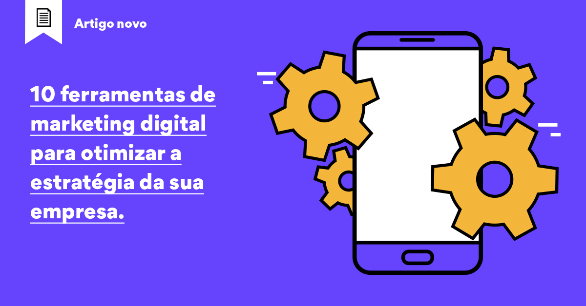 Ferramentas de marketing digital: 10 importantes para usar no seu negócio