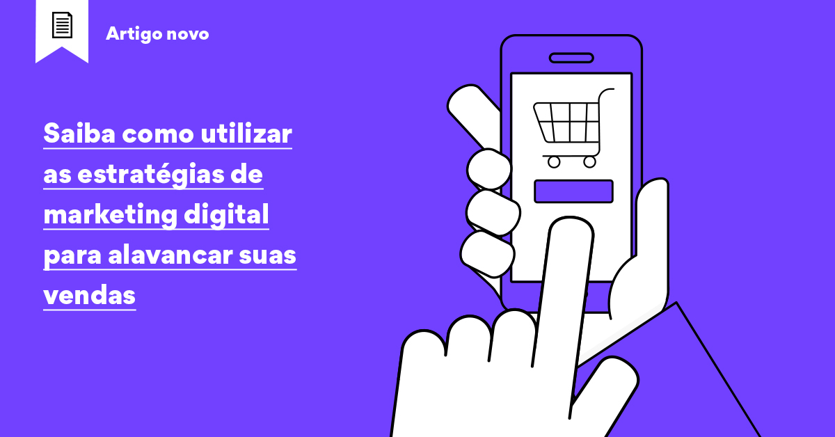 Estratégias de marketing digital: como aplicá-las para aumentar as vendas